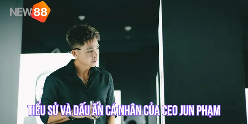 Tiểu sử và dấu ấn cá nhân của CEO